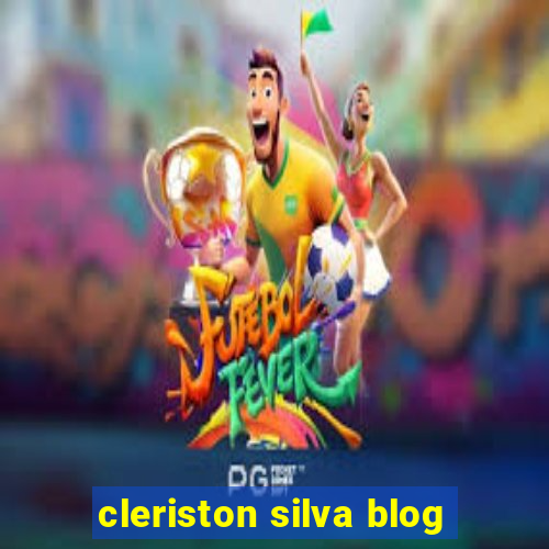 cleriston silva blog